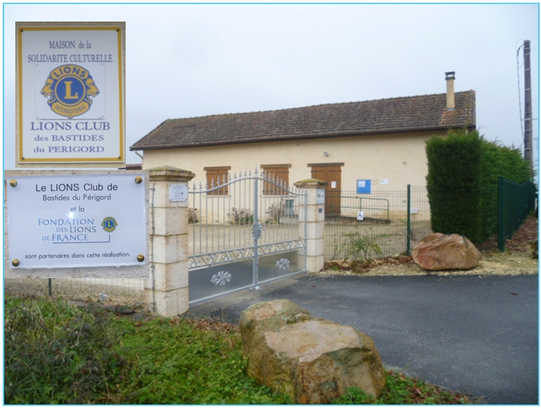 Le Lions Club des Bastides du Périgord et la Fondation des Lions de France sont partenaires dans la réalisation de cette maison de la SOLIDARITE CULTURELLE.